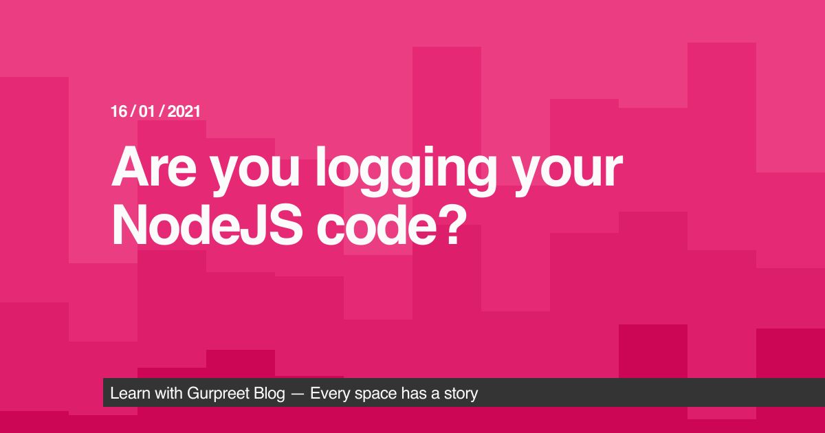 Are you logging your NodeJS code?