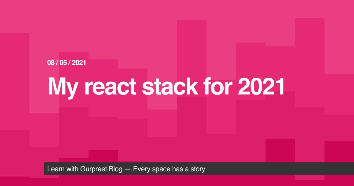 My React Stack for 2021
